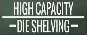 Shelving - High Capacity Die Shelving